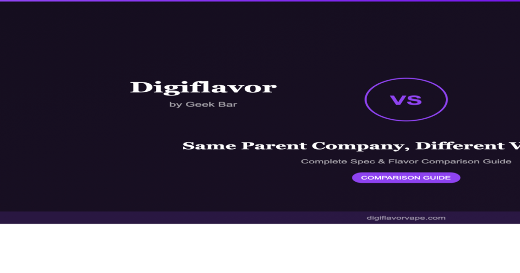Digiflavor vs Geek Bar comparison guide - specs flavors and technology